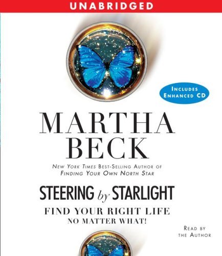 By Martha Beck Steering by Starlight: Find Your Right Life, No Matter What (Unabridged) [Audio CD]
