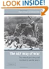 The AEF Way of War: The American Army and Combat in World War I