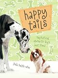 Happy Tails: Inspirational Stories for Dog's Best Friend