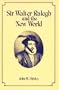 Sir Walter Ralegh and the New World