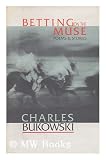 Betting on the Muse : Poems & Stories / Charles Bukowski