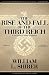 The Rise and Fall of the Third Reich: A History of Nazi... The Rise and Fall of the Third Reich: A History of Nazi...