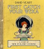 First, Catch Your Weka: A Story of New Zealand Cooking