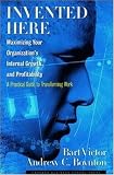 Invented Here: Maximizing Your Organization's Internal Growth and Profitability
