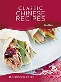Classic Chinese recipes : 75 signature dishes