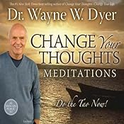 Change Your Thoughts Meditations: Do the Tao Now! | [Dr. Wayne W. Dyer]