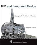 BIM and Integrated Design: Strategies for Architectural Practice - 0470572515