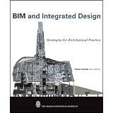 BIM and Integrated Design: Strategies for Architectural Practice