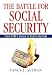 Image of The Battle for Social Security: From FDR's Vision To Bush's Gamble