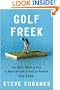 Golf Freek: One Man's Quest to Play as Many Rounds of Golf as Possible. For Free.