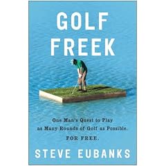 Golf Freek: One Man's Quest to Play as Many Rounds of Golf as Possible. For Free.
