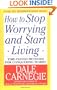 How to Stop Worrying and Start Living