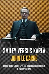 Smiley Versus Karla: Tinker Tailor Soldier Spy, the Honourable Schoolboy, Smiley's People Smiley Versus Karla: Tinker Tailor Soldier Spy, the Honourable Schoolboy, Smiley's People