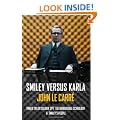 Smiley Versus Karla: Tinker Tailor Soldier Spy, the Honourable Schoolboy, Smiley's People