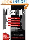 Lifescripts: What to Say to Get What You Want in Life's Toughest Situations