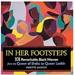In Her Footsteps: 101 Remarkable Black Women from the Queen of Sheba to Queen Latifah book cover