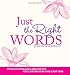Just the Right Words: Over 400 Messages and Motifs for Cardmakers and Crafters