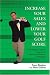 Increase Your Sales And Lower Your Golf Score: Everything You Need to Know About Sales You Can Learn by Playing Golf
