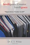 Intelligence/Counter Intelligence: "Operation Trade Craft"