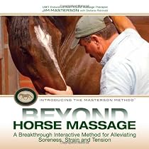 Beyond Horse Massage: A Breakthrough Interactive Method for Alleviating Soreness, Strain, and Tension Beyond Horse Massage: A Breakthrough Interactive Method for Alleviating Soreness, Strain, and Tension