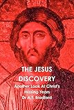 The Jesus discovery : another look at Christ's missing years
