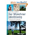 Der M�nchner Jakobsweg: Wandern auf dem Pilgerweg von M�nchen an den Bodensee