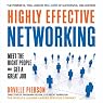 Highly Effective Networking: Meet the Right People and Get a Great Job