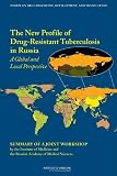 The New Profile of Drug-Resistant Tuberculosis in Russia: A Global and Local Perspective: Summary of a Joint Workshop