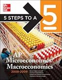 img - for 5 Steps to a 5 AP Microeconomics/Macroeconomics, 2008-2009 Edition (5 Steps to a 5 on the Advanced Placement Examinations) book / textbook / text book