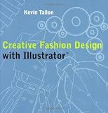 Creative Computer Fashion Design with Illustrator: With Abobe Illustrator