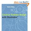 Creative Fashion Design with Illustrator: With Abobe Illustrator