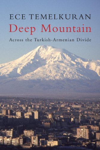 Deep Mountain  Across the Turkish-Armenian Divide, by Ece Temelkuran