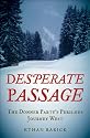 Desperate Passage: The Donner Party's Perilous Journey West