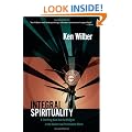 Integral Spirituality: A Startling New Role for Religion in the Modern and Postmodern World