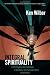 Integral Spirituality: A Startling New Role for Religion in the Modern and Postmodern World