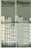 The urban wilderness : a history of the American city