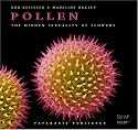 Pollen: The Hidden Sexuality of Flowers