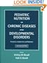 Pediatric Nutrition in Chronic Diseases and Developmental Disorders: Prevention, Assessment, and Treatment