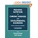 Pediatric Nutrition in Chronic Diseases and Developmental Disorders: Prevention, Assessment, and Treatment