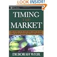 Timing the Market: How To Profit in the Stock Market Using the Yield Curve, Technical Analysis, and Cultural Indicators by Deborah Weir