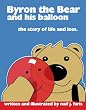Byron the Bear and his Balloon: The Story of Life and Loss
