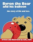 Byron the Bear and his Balloon: The Story of Life and Loss