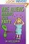 Are Aliens Making You Fat?