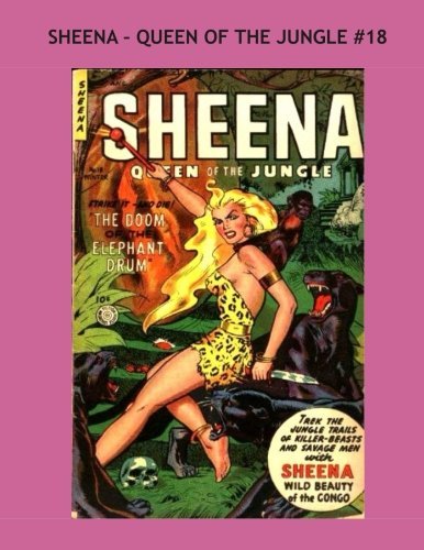 Sheena - Queen Of The Jungle #18: The Original Jungle Heroine - - Collect All 18 issues - - All Stories - - No Ads