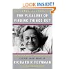 The Pleasure Of Finding Things Out: The Best Short Works Of Richard P. Feynman