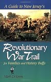 A Guide to New Jersey s Revolutionary War Trail: for Families and History Buffs