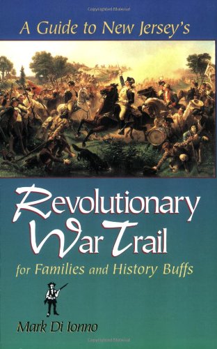 A Guide to New Jersey’s Revolutionary War Trail: for Families and History Buffs