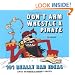 Don't Arm Wrestle a Pirate: 101 Really Bad Ideas