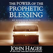 The Power of the Prophetic Blessing: An Astonishing Revelation for a New Generation | [John Hagee]