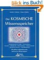 Der kosmische Wissensspeicher - Wo sich die Informationen aus anderen Dimensionen finden und wie sie sich nutzen lassen